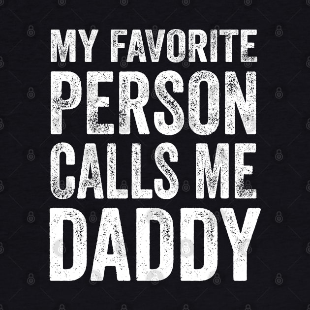 Dad Gift - My Favorite Person Calls Me Daddy by Elsie Bee Designs